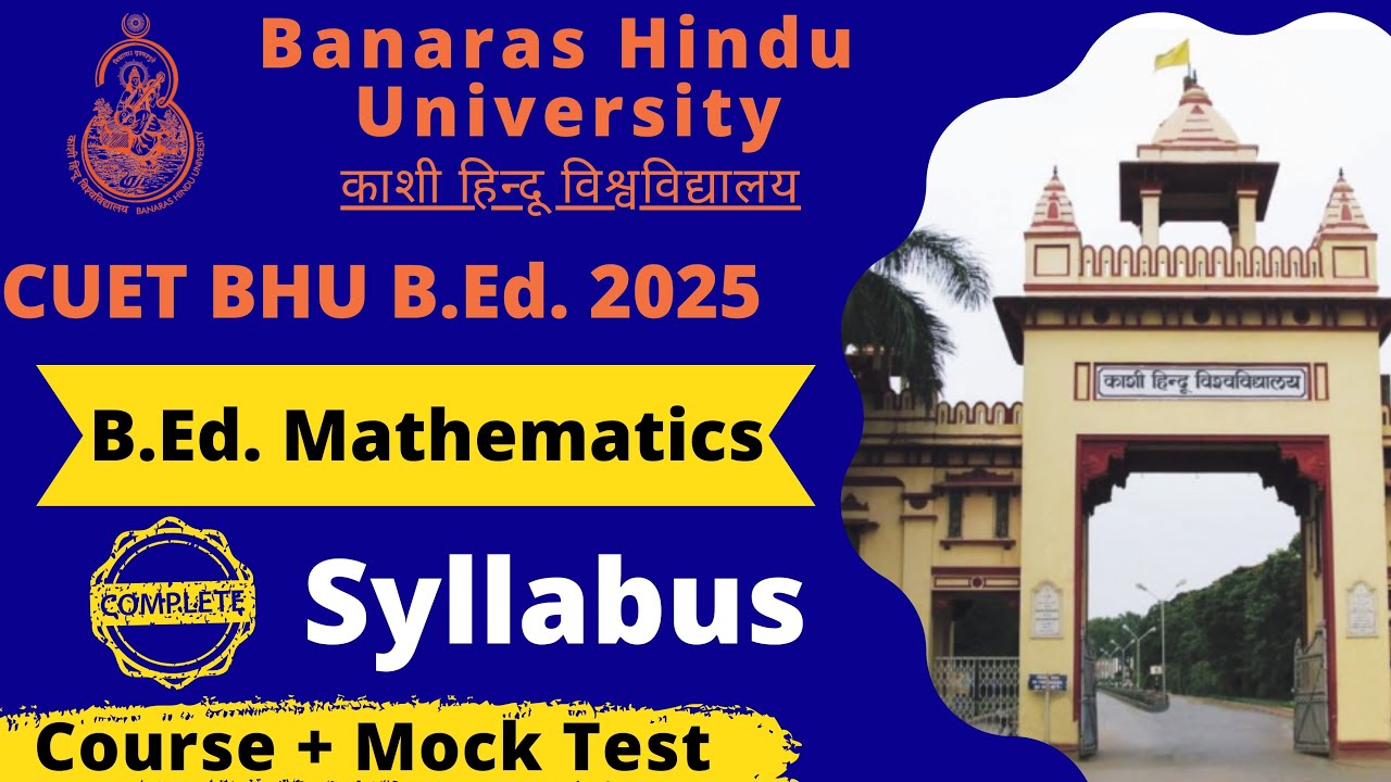 CUET BHU B.Ed. Mathematics Syllabus & Paper Structure || BEd BHU COQP07