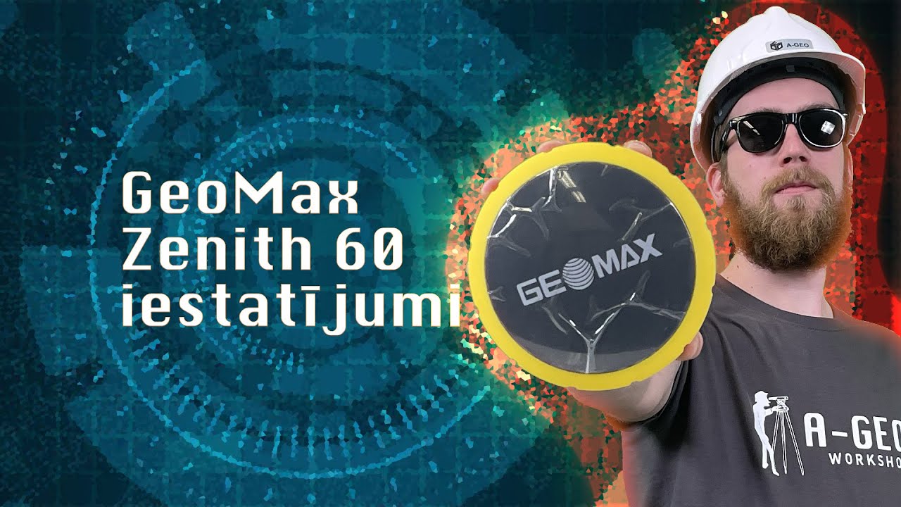 A-GEO Darbnīca. GeoMax Zenith 60 GNSS iestatījumi.