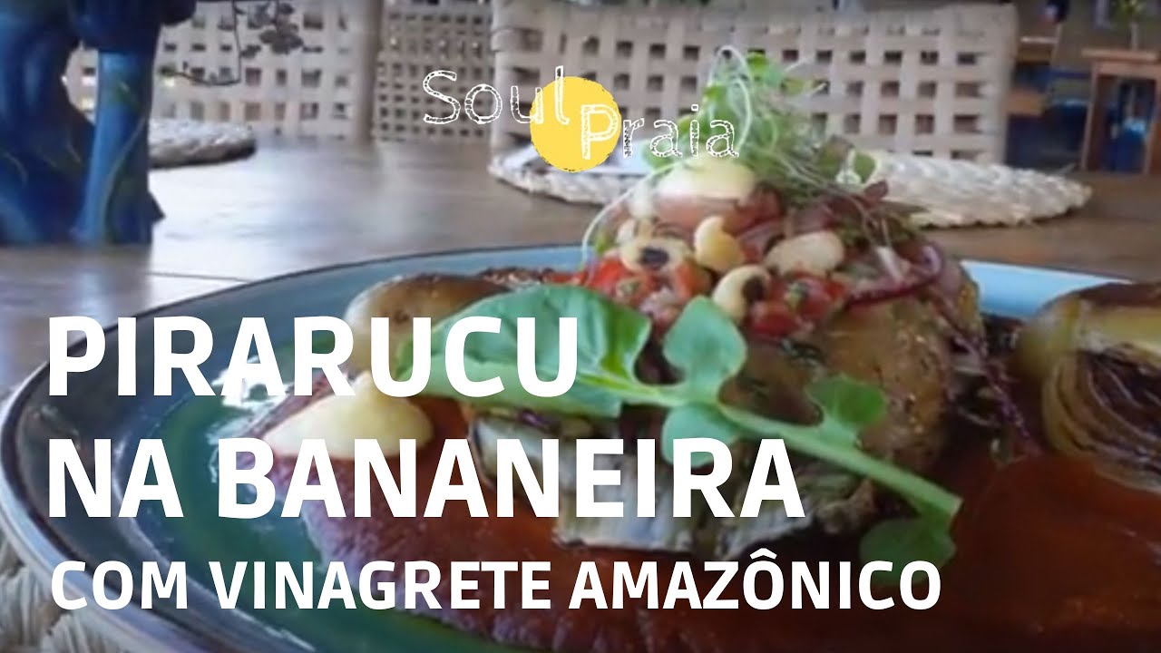 TOQUE CAIÇARA - PIRARUCU ASSADO NA FOLHA DE BANANEIRA COM VINAGRETE AMAZÔNICO