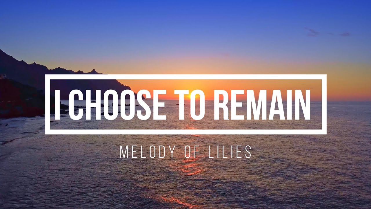 I Choose to Remain