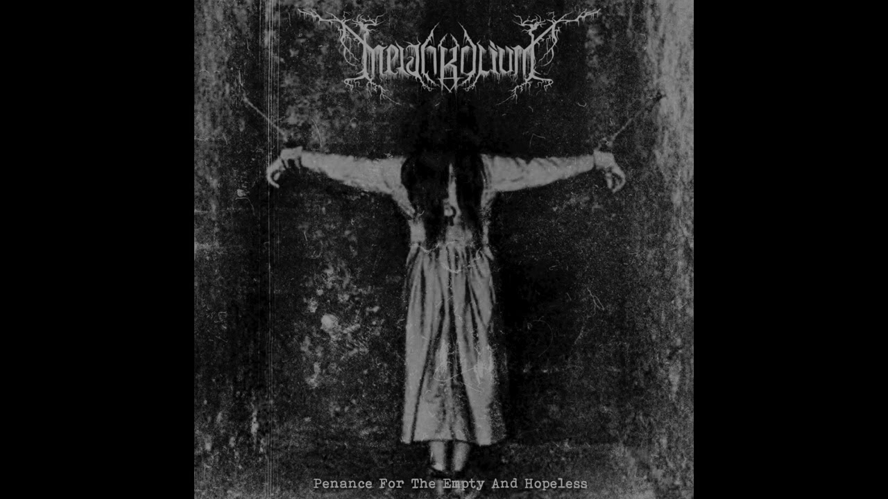 Melankolium - Penance For The Empty And Hopeless