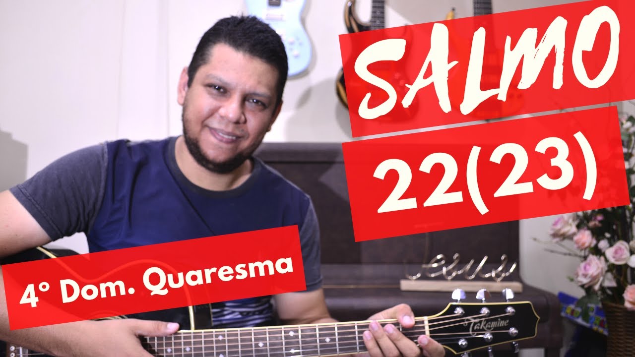 Salmo 22 - O Senhor é o pastor que me conduz; não me falta coisa alguma.