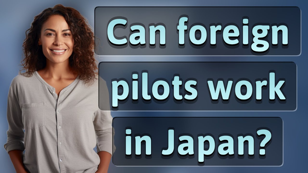 Can foreign pilots work in Japan?