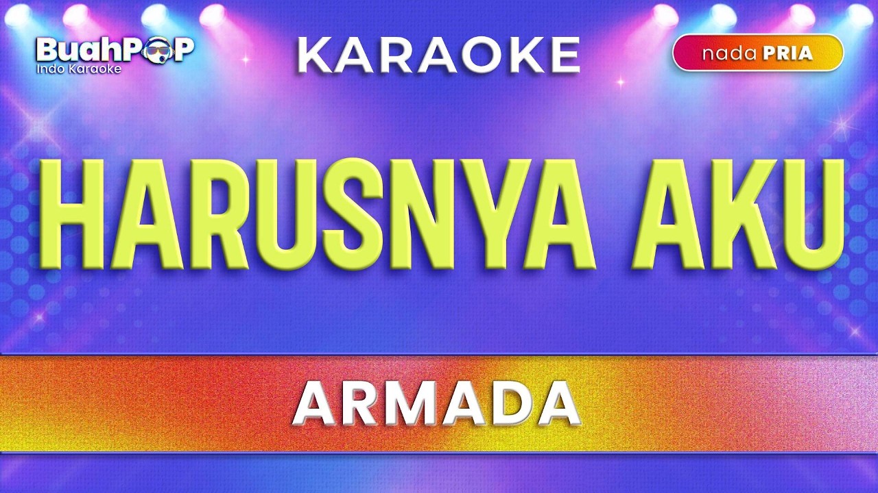 HARUSNYA AKU - ARMADA | KARAOKE NADA PRIA | BuahPOP Indo Karaoke | #Buahpopkaraoke