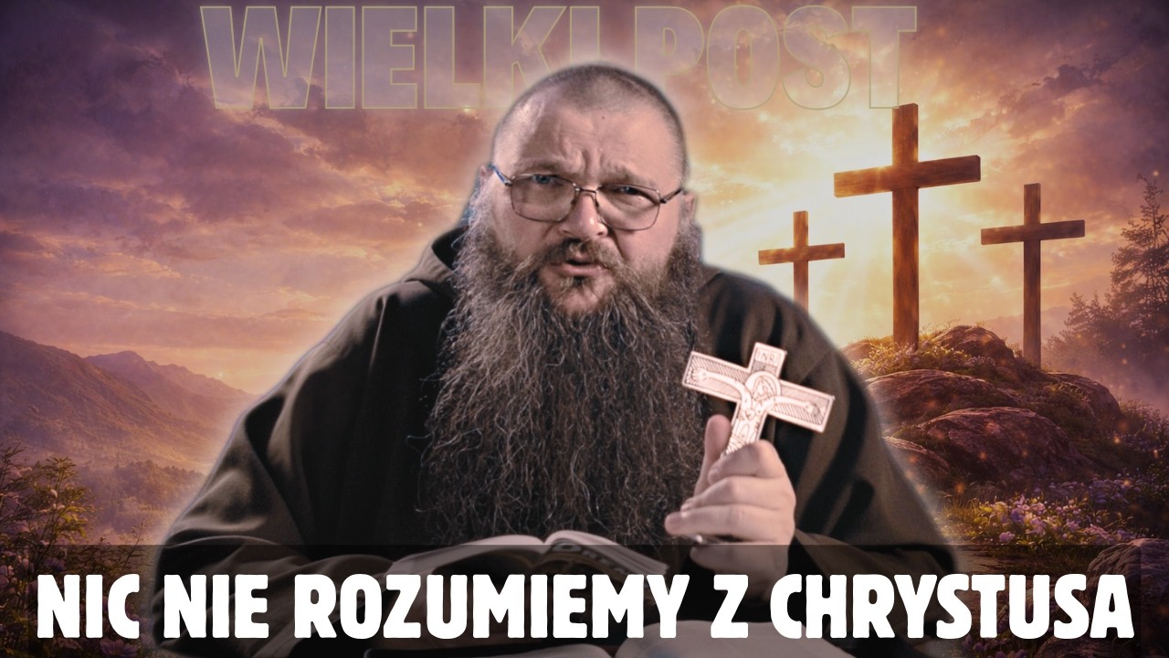 06.03.2026 Nic nie rozumiemy z Chrystusa