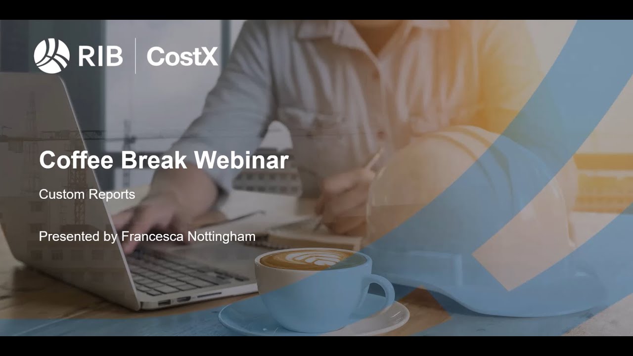 RIB CostX Coffee Break - Custom Reports