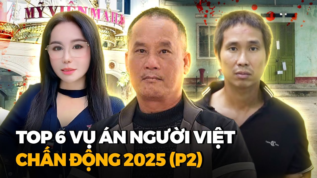 2 Giờ Tổng Hợp Kỳ Án Người Việt Có Thật (Tập 45) - Top 6 Vụ Án Người Việt Chấn Động 2025 (Phần 2)