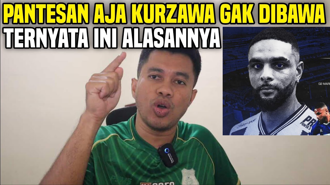 PANTESAN KURZAWA GAK DIBAWA PERSIB KE SURABAYA TERNYATA INI DIA ALASANNYA