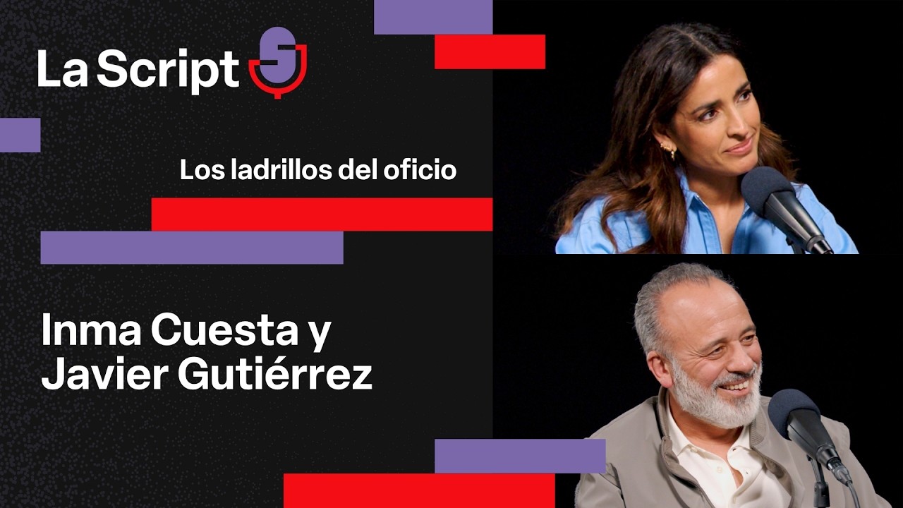 La Script | Los ladrillos del oficio (&iexcl;y una exclusiva!) | Inma Cuesta y Javier Guti&eacute;rrez