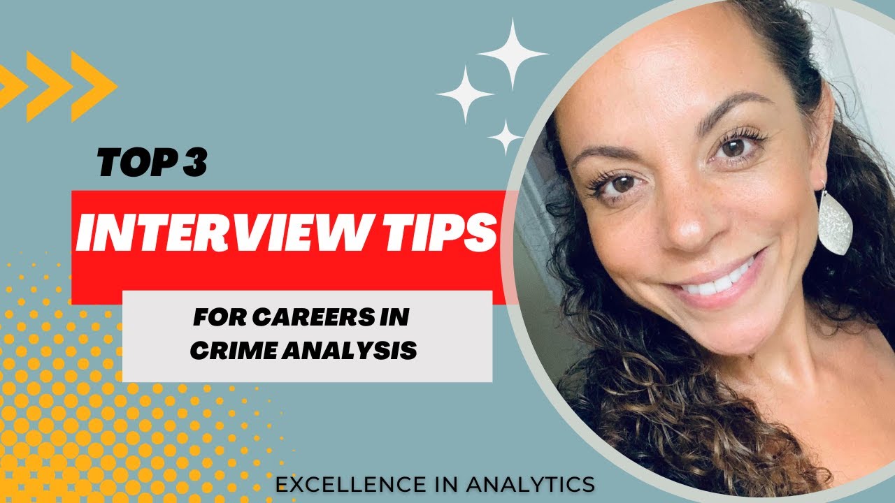 Get that Crime Analysis Job Part - Top 3 Interview Tips