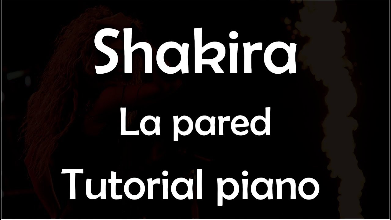 SHAKIRA - LA PARED  ll  *TUTORIAL PIANO*