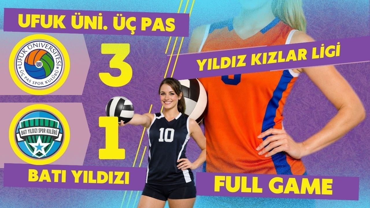 UFUK ÜNİVERSİTESİ ÜÇ PAS : 3 - BATI YILDIZI : 1 ( YILDIZ KIZLAR LİGİ )