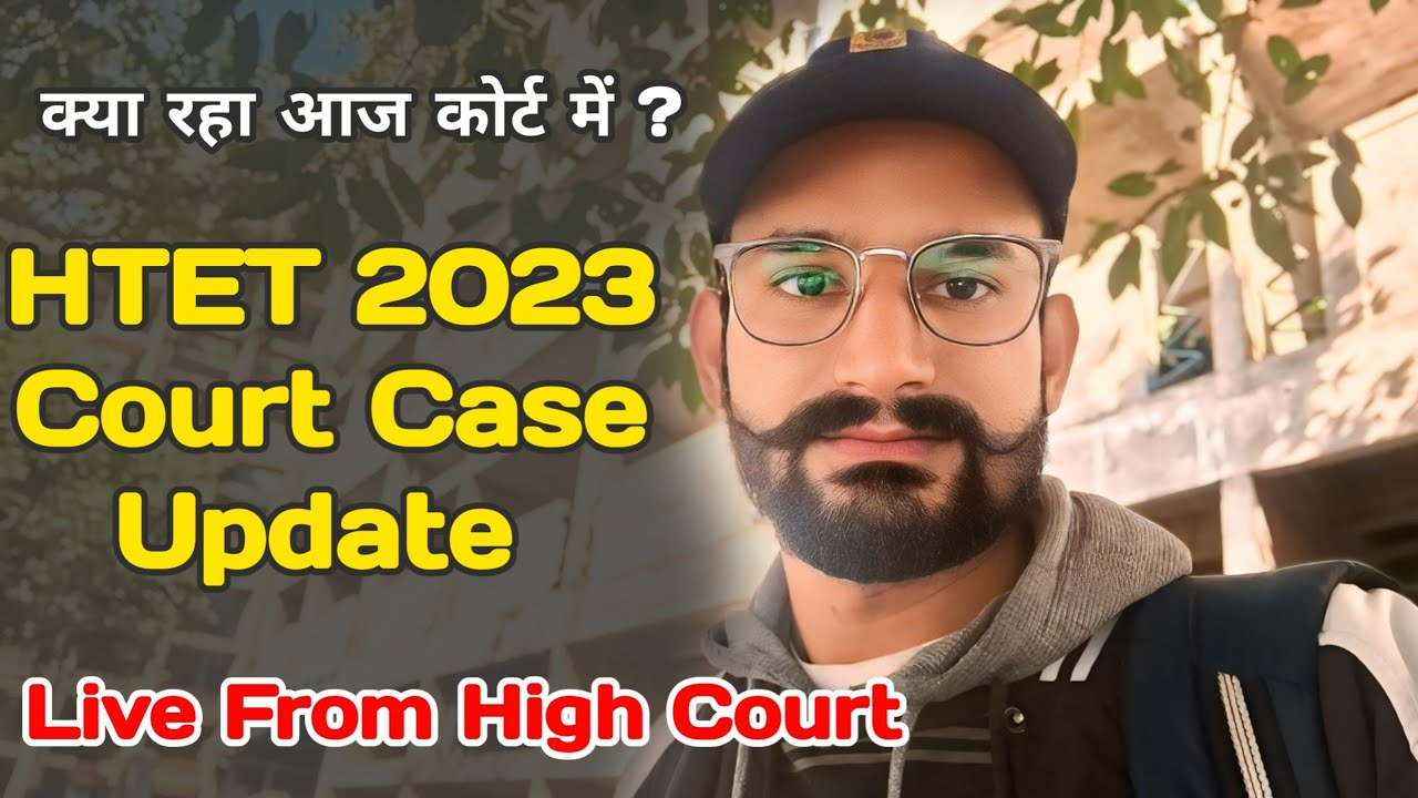 HTET 2023 court case update, HTET 2023 grace marks, HTET 2023 latest update, HTET 2024 Court Case