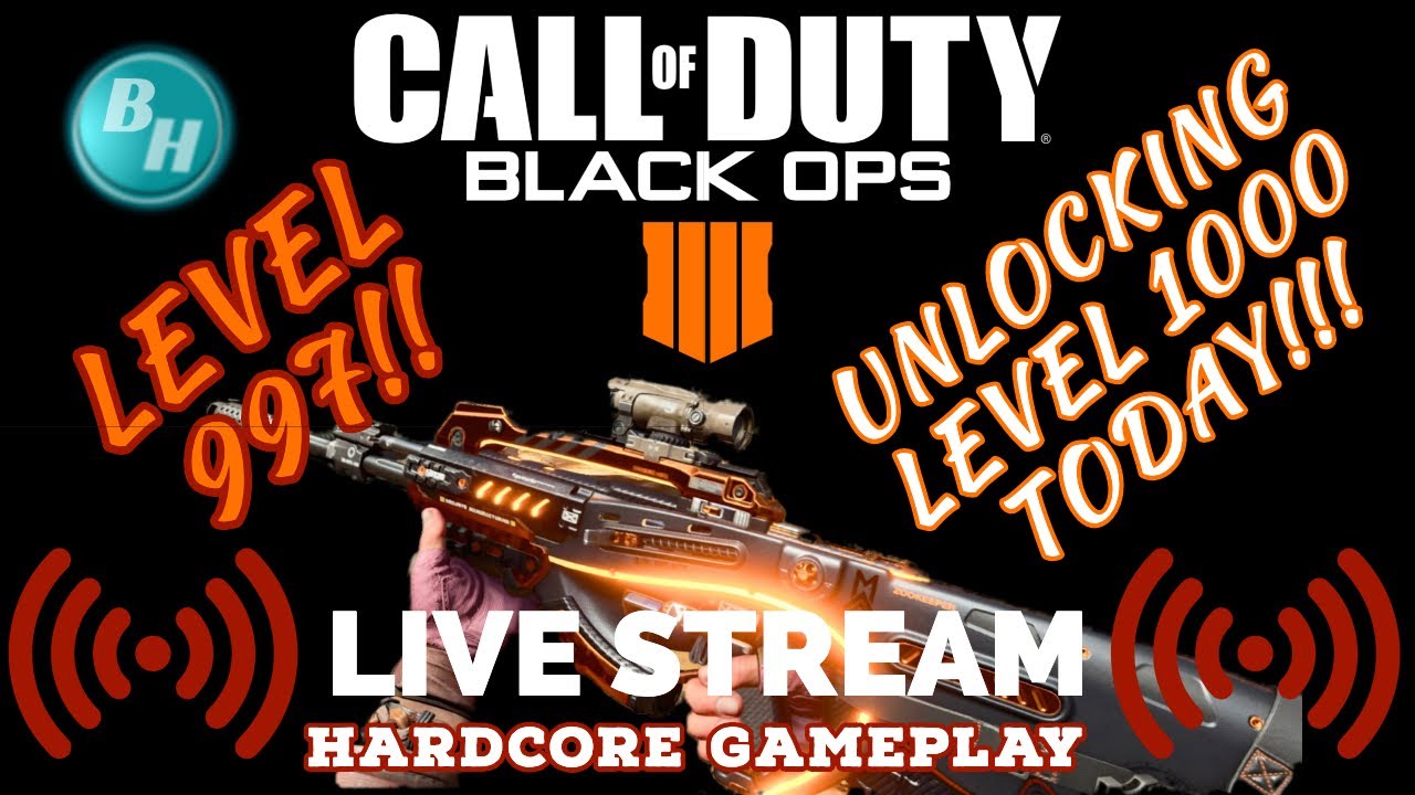 WOW!!! LEVEL 997\\UNLOCKING LEVEL 1000 \\ BLACK OPS 4 LIVE HARDCORE GAMEPLAY! LIVE CHAT!!!