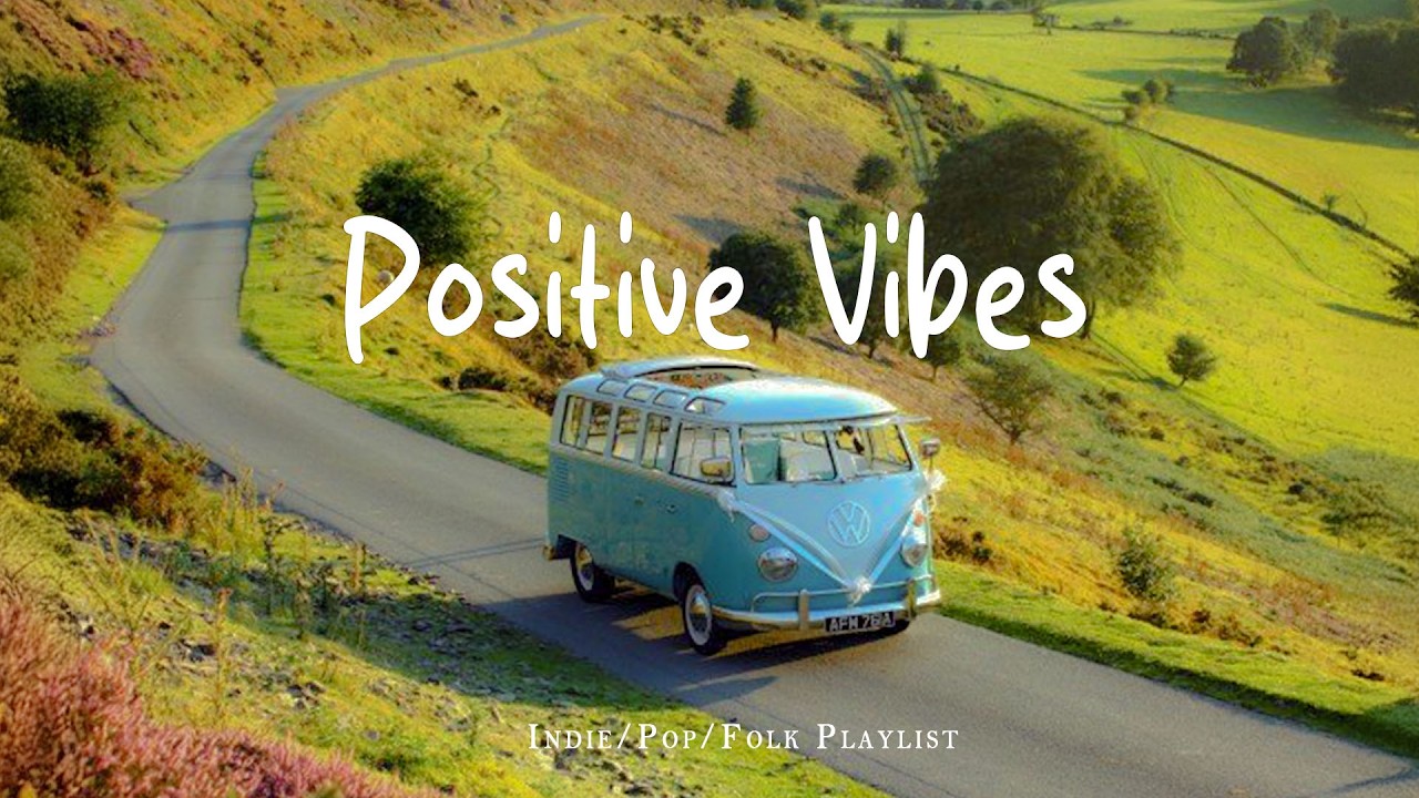 Positive Vibes ☀️ Life Is Beautiful Indie Folk | Feel-Good Acoustic Songs for Happy Moments 2026