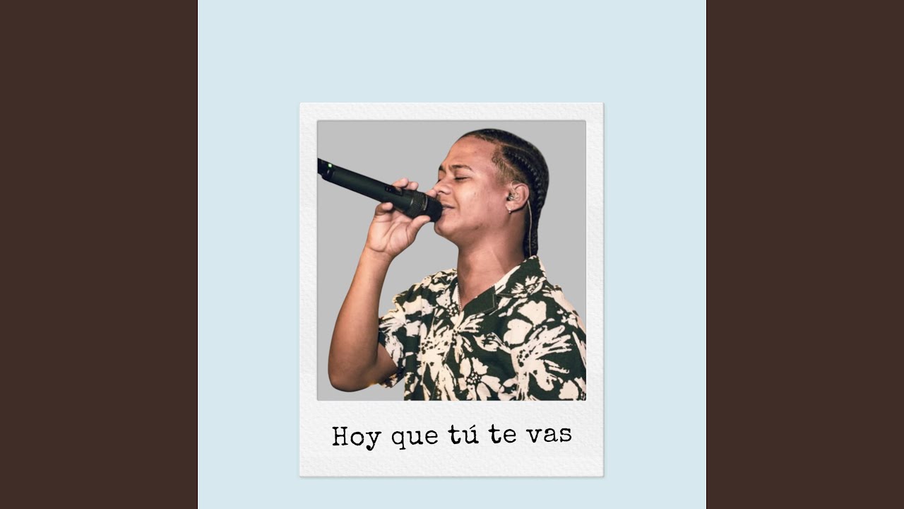 Hoy Que Tú Te Vas