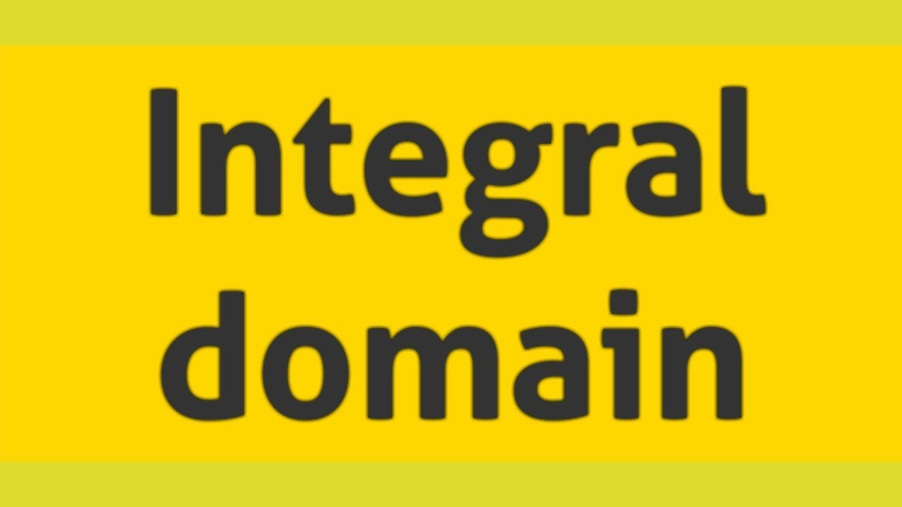 Integral domain : Definition & examples