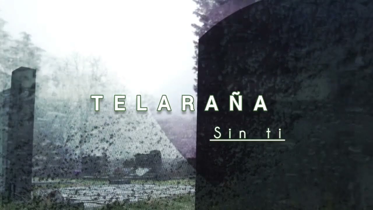 Telara&ntilde;a - Sin ti 
