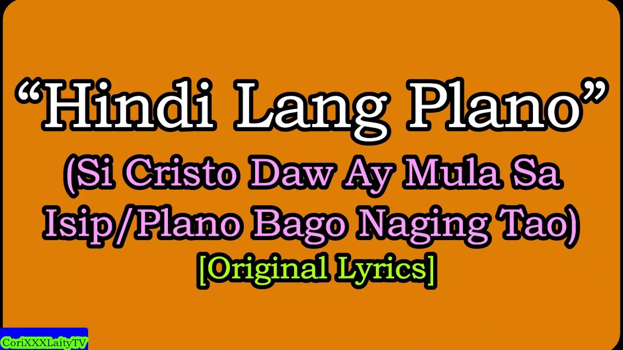 “Hindi Lang Plano” (Si Cristo Daw Ay Mula Sa Isip/Plano Bago Naging Tao) [Original Lyrics]