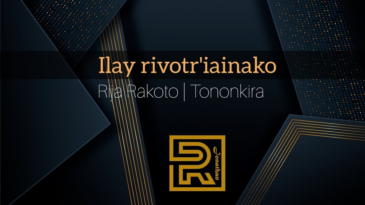 ILay rivotra iainako |  Rija Rakoto | Hira Fiderana | Tononkira