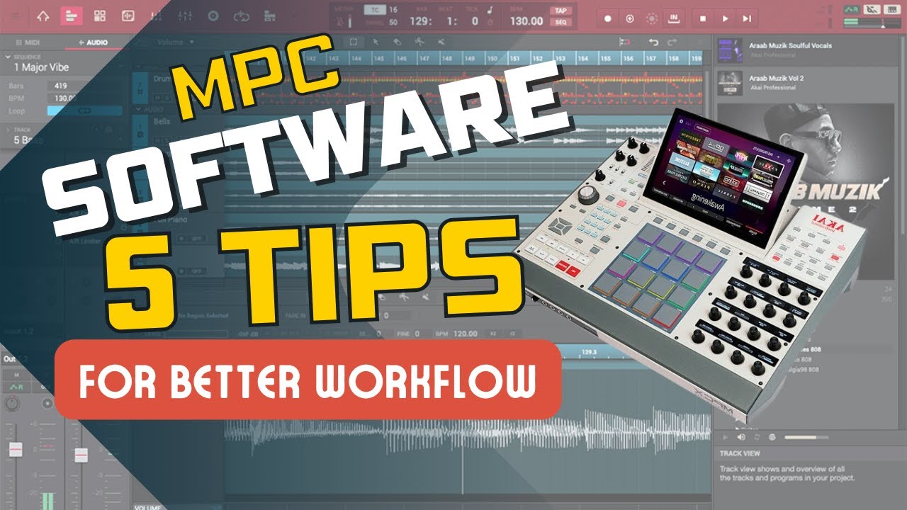 5 TIPS TO HELP YOU NAVIGATE THE MPC SOFTWARE, FOR BETTER WORKFLOW!