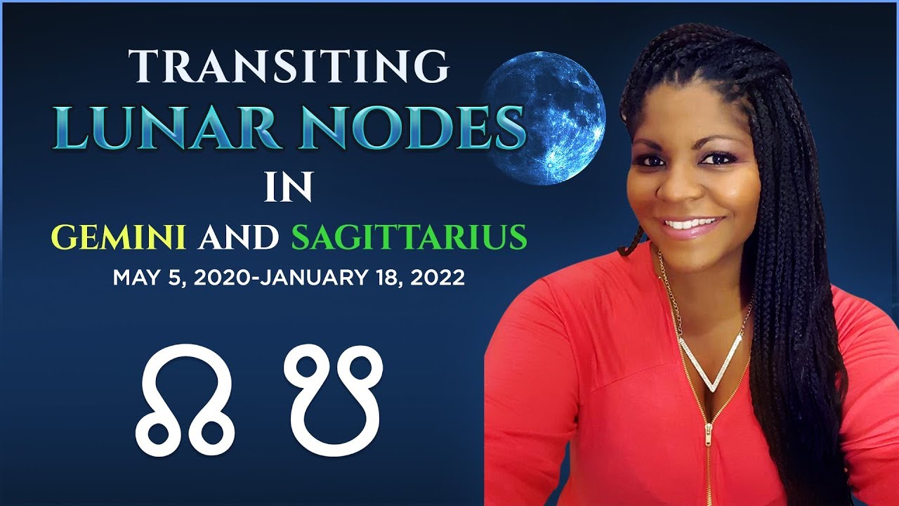 2020 TRANSITING NORTH NODE INTO GEMINI SOUTH IN SAGITTARIUS