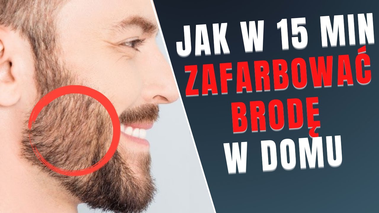 Jak Elegancko Zafarbować Brodę W Domu