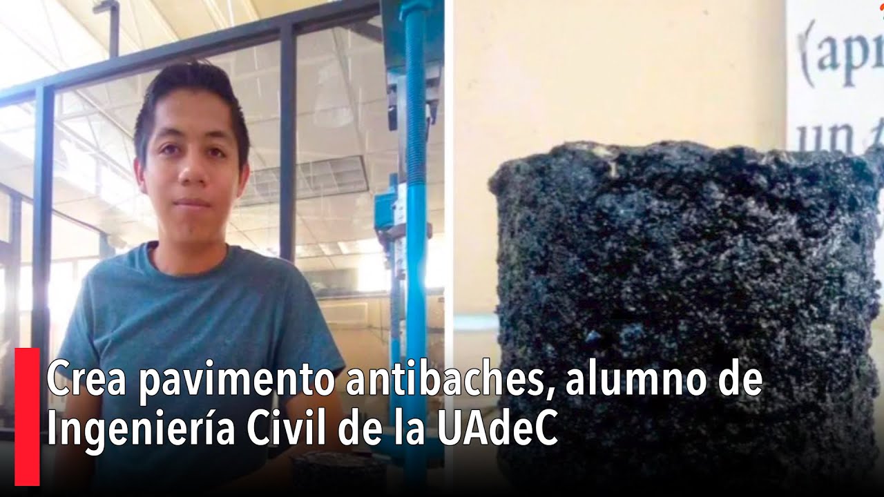 Crea pavimento antibaches, alumno de Ingenier&iacute;a Civil de la UAdeC