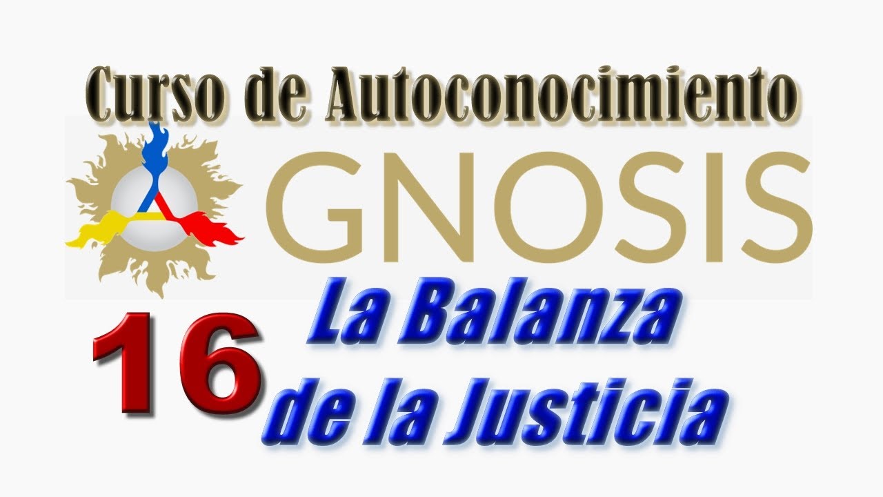 Gnosis - 16 Curso de Autoconocimiento - La Balanza de la Justicia
