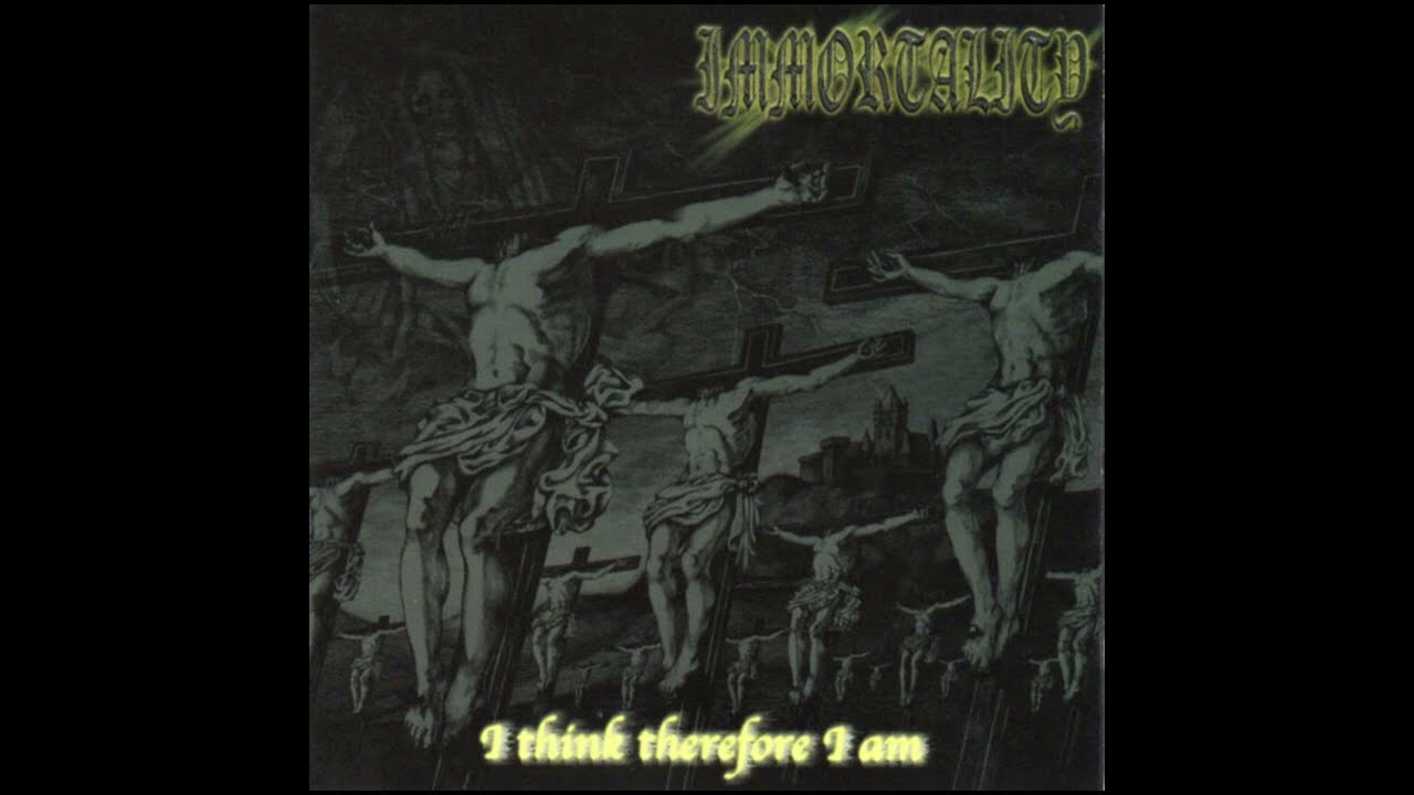 Immortality - I Think Therefore I Am (2001)