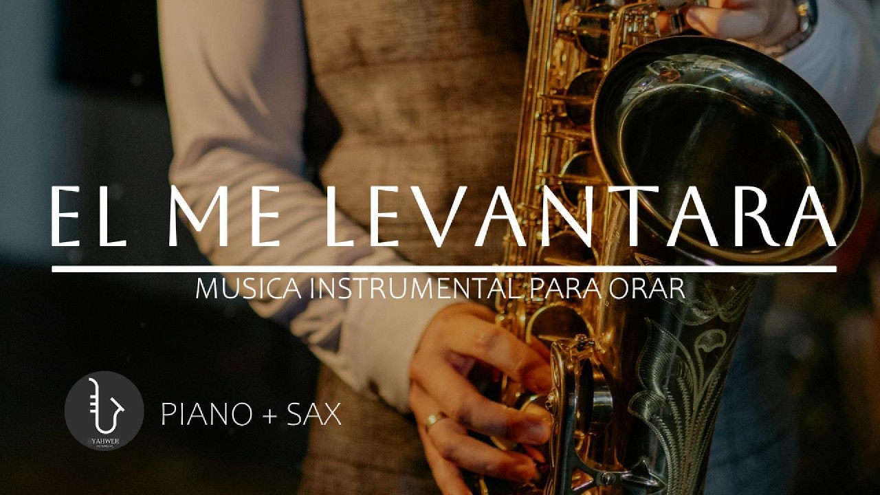1 HORA - SAX INSTRUMENTAL PARA ORAR 🙏🏻 EL ME LEVANTARA