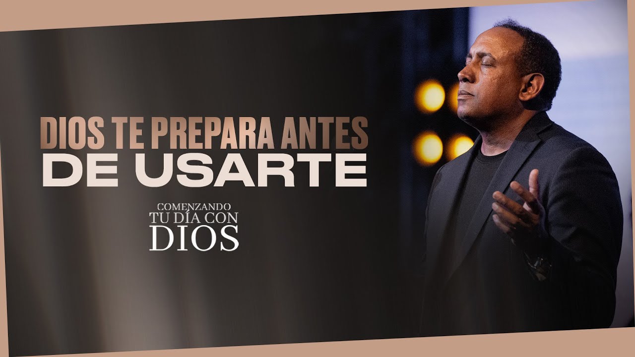 Dios Te Prepara Antes de Usarte | Comenzando tu día con Dios
