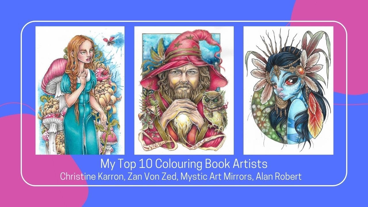 My Top 10 Colouring Book Artists - Christine Karron, Mystic Art mirrors, Zan Von Zed, Alan Robert