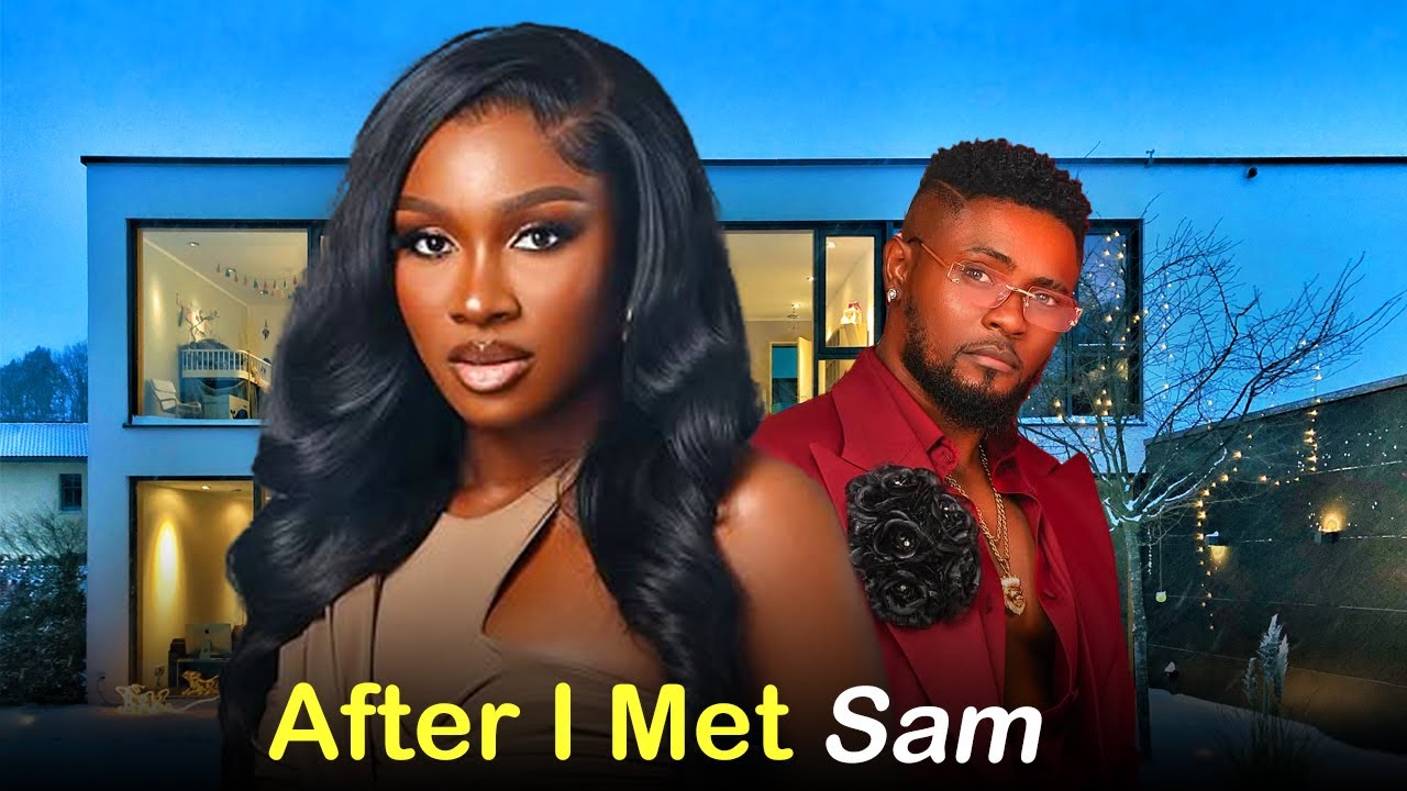 MAURICE SAM AND SONIA UCHE MOVIE: AFTER I MET SAM , 2026 New Nigerian Movie