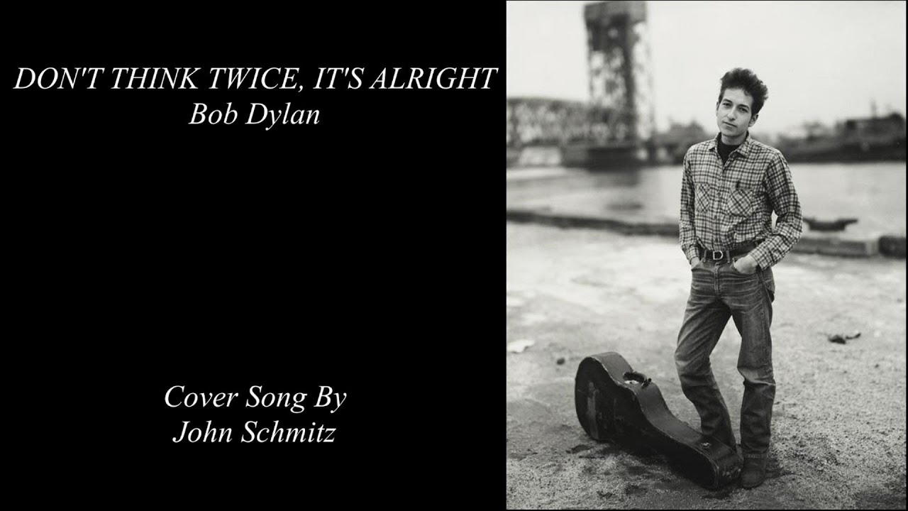 DON'T THINK TWICE, IT'S ALRIGHT - Bob Dylan | Cover Song By John Schmitz