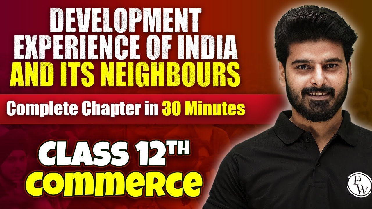Development Experience Of India and Its Neighbours - Complete Chapter in 30 Minutes | Class 12th