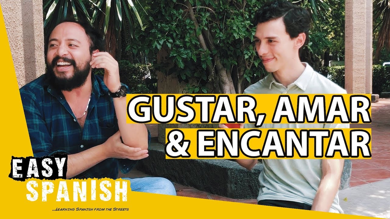 Learn the verbs: GUSTAR, AMAR & ENCANTAR | Easy Spanish 153