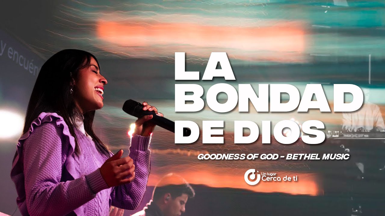 La bondad de Dios - Ulcdt Music | (Goodness Of God - Bethel Music)