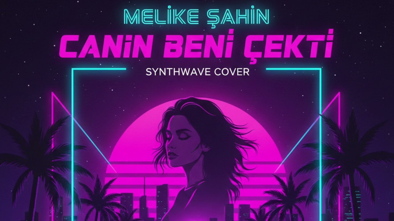 Melike Şahin - Canın Beni Çekti (Synthwave Cover)