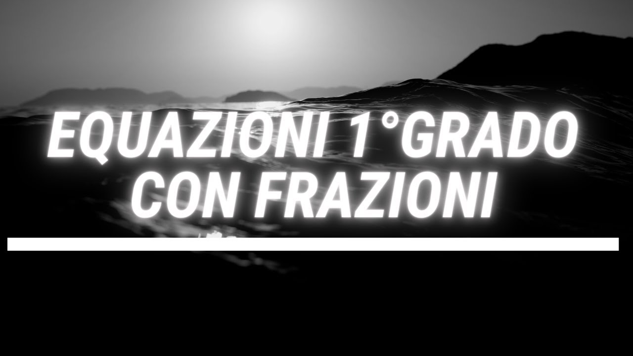 Equazioni di 1° grado con frazioni
