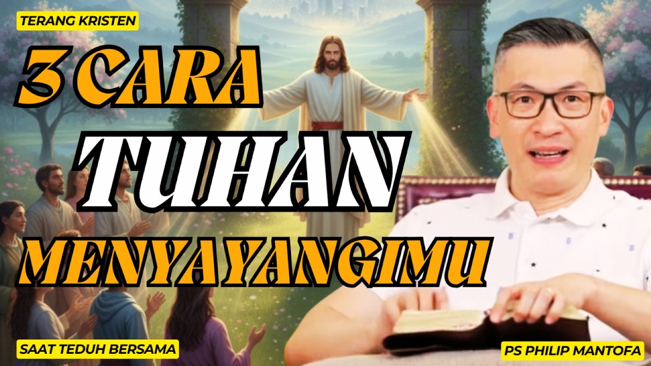 Tuhan Sedang Merancang Berkat-Mu: 3 Cara Ia Menunjukkan Sayang-Nya | SAAT TEDUH PS PHILIP MANTOFA