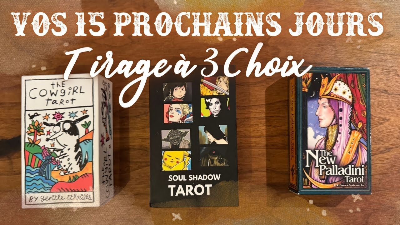 Vos 15 prochains jours 💫 Tirage &agrave; 3 choix