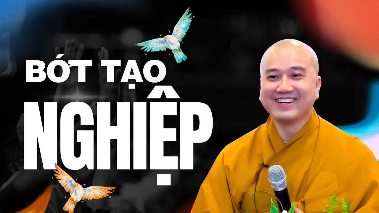 Bớt tạo nghiệp để tạo Phúc cho mình - Thầy Thích Pháp Hòa