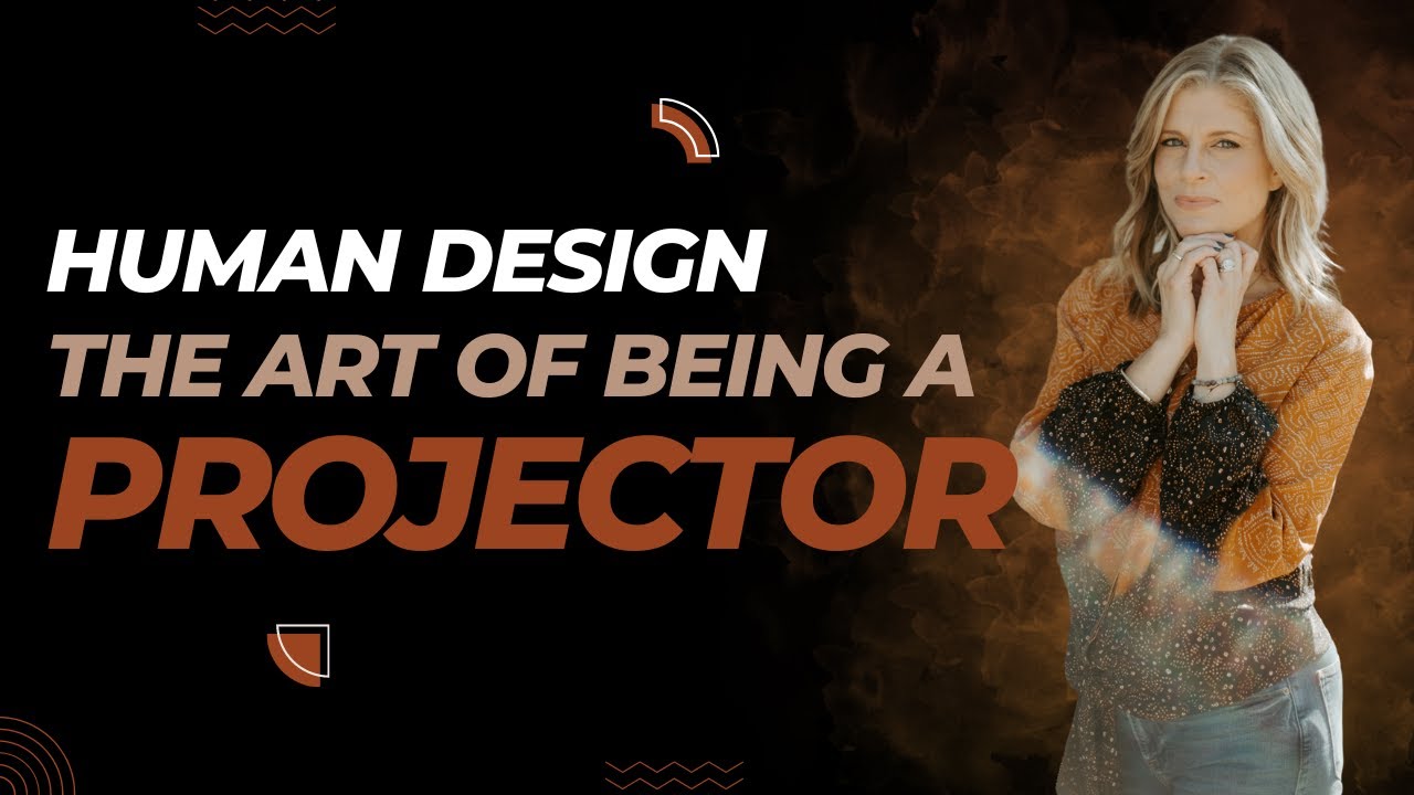 Human Design: Master the Art of Being A Projector - Episode 94