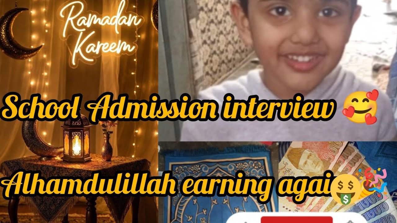 Alhamdulillah earning agai🥳🎉 | Abyan Ka admission k liye interview hoa🥰 | earning Kaha SE ai