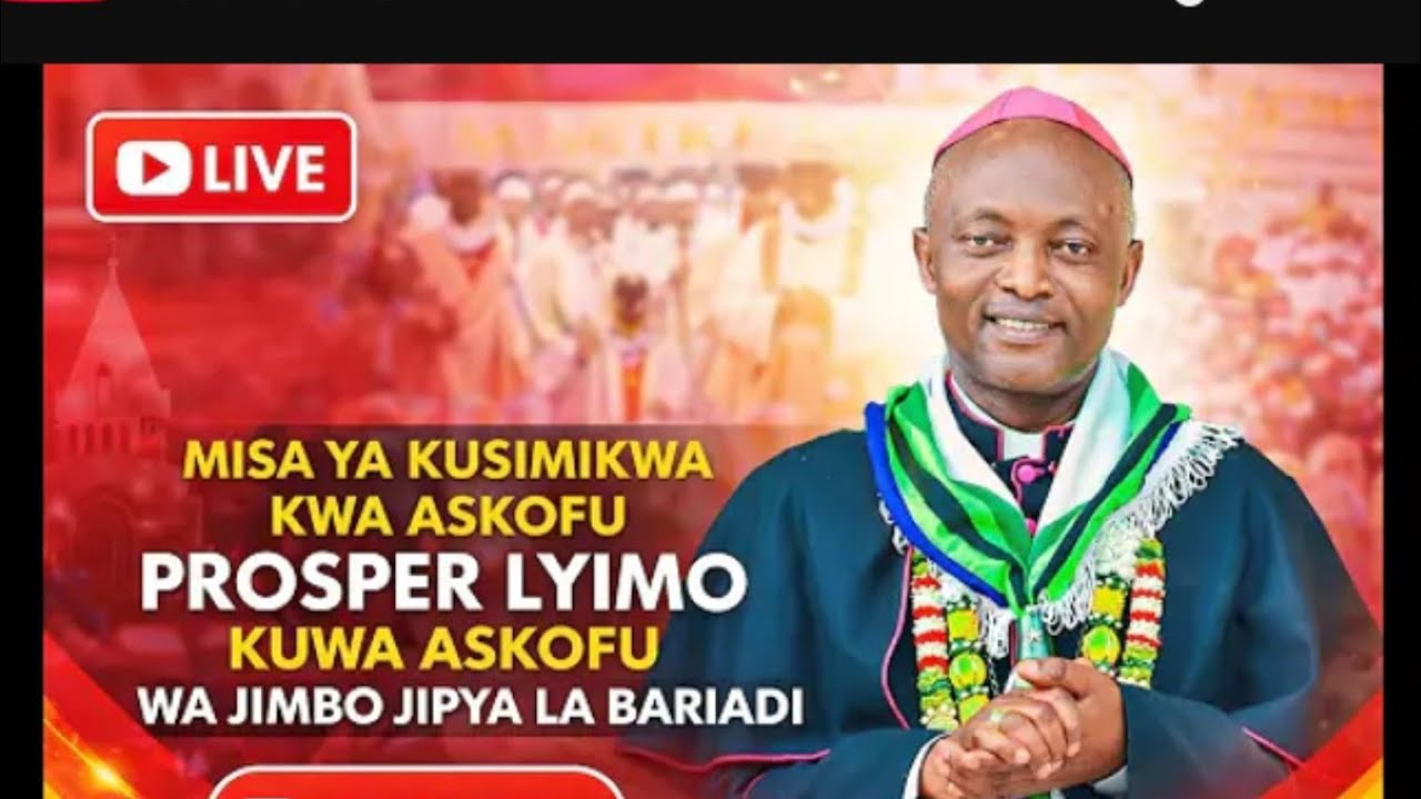 #LIVE | MISA TAKATIFU YA KUSIMIKWA KWA ASKOFU PROSPER LYIMO KUWA ASKOFU WA JIMBO JIPYA LA BARIADI 