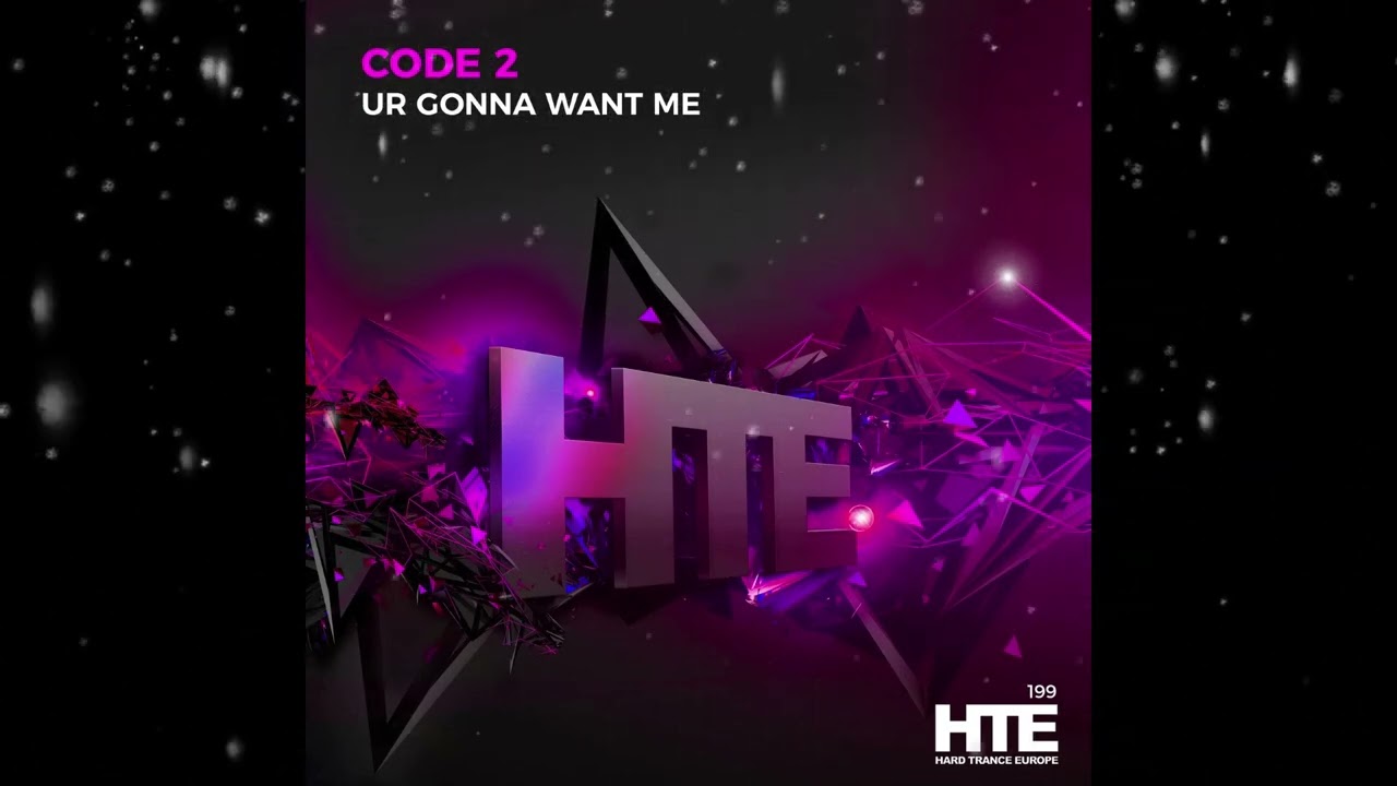 Code 2 - Ur Gonna Want Me (Extended Mix) [ HTE Recordings ]