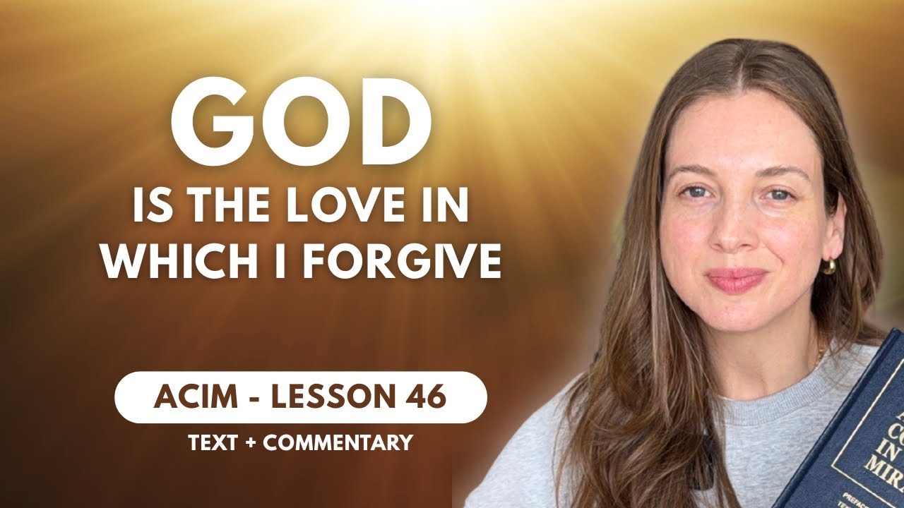 ACIM Lesson 46 | GOD is the Love in which I forgive.