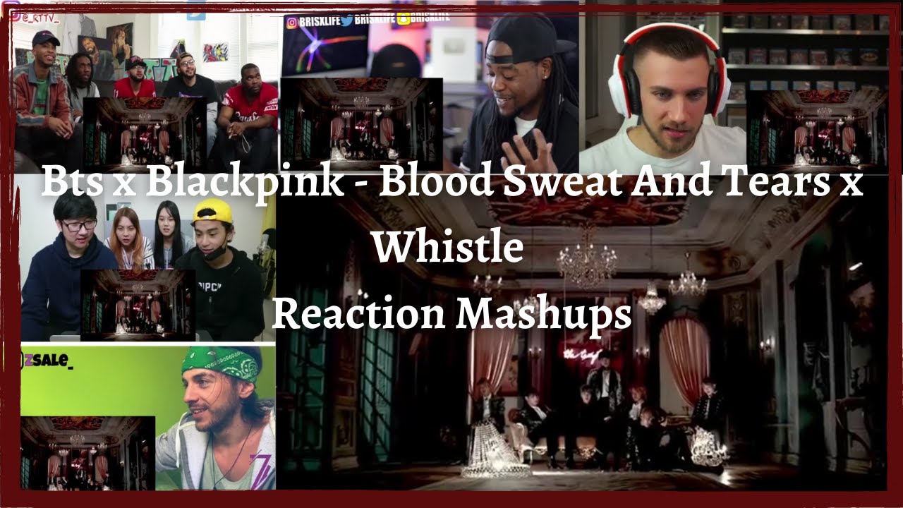 Bts & Blackpink - Blood, Sweat & Tears x Whistle Reaction Mashup