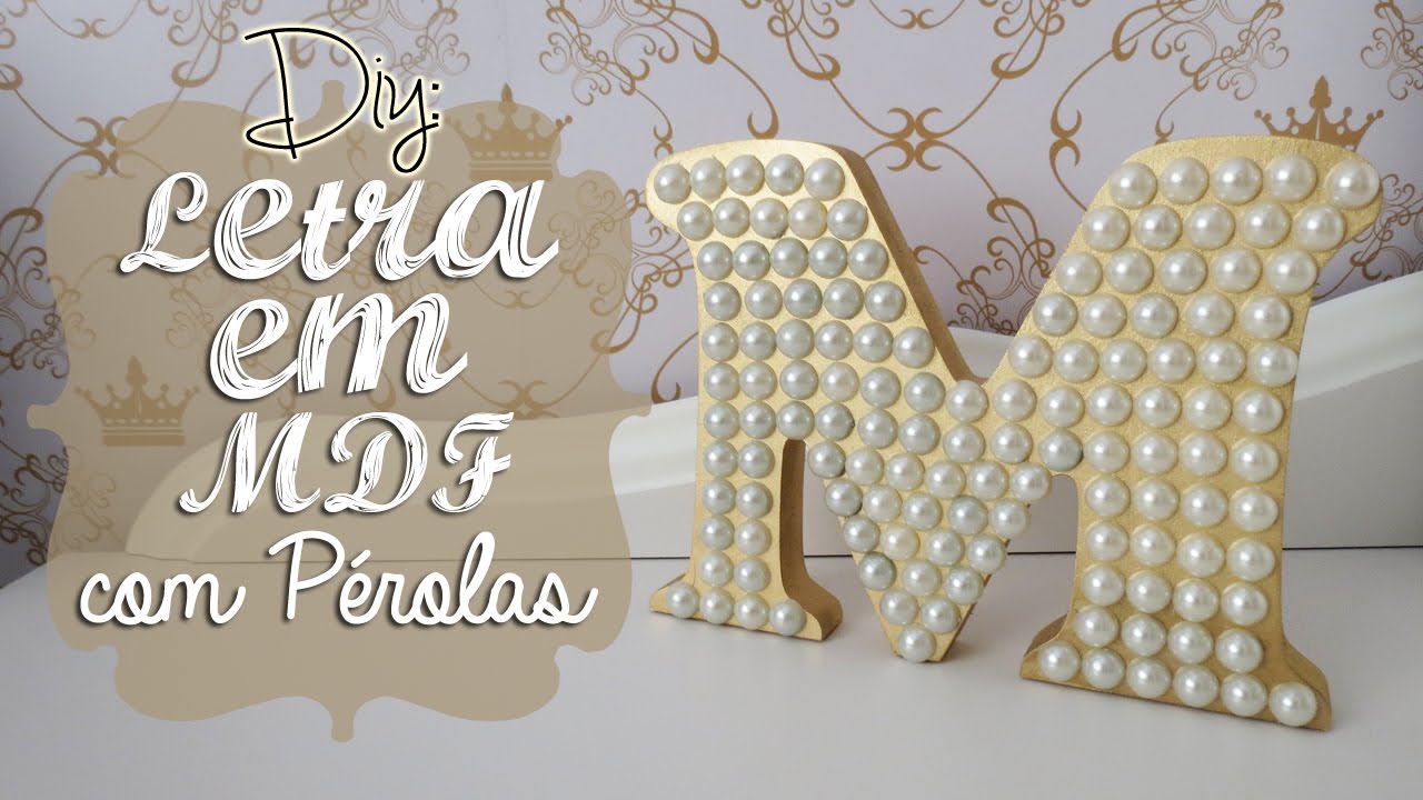DIY | Como Fazer Letra em MDF Decorada (Com pérolas) | Faça Você Mesmo